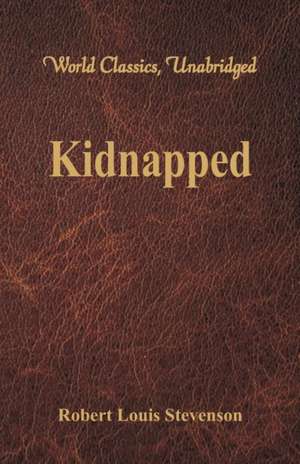 Kidnapped (World Classics, Unabridged) de Robert Louis Stevenson