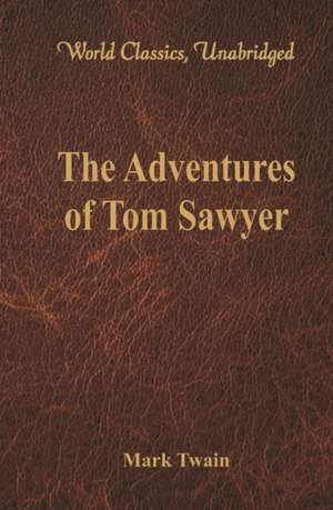 The Adventures of Tom Sawyer (World Classics, Unabridged) de Mark Twain