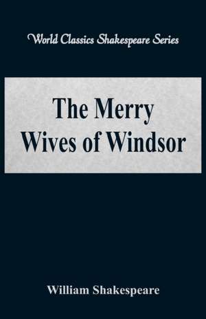 The Merry Wives of Windsor (World Classics Shakespeare Series) de William Shakespeare