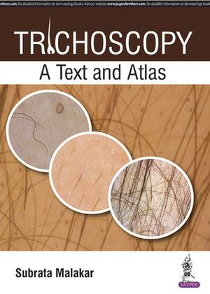 Trichoscopy: A Text and Atlas de Subrata Malakar