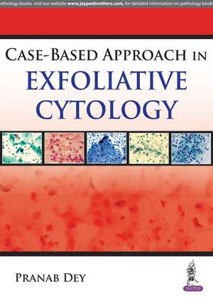 Case Based Approach in Exfoliative Cytology de Pranab Dey