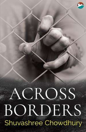 Across Borders de Shuvashree Chowdhury