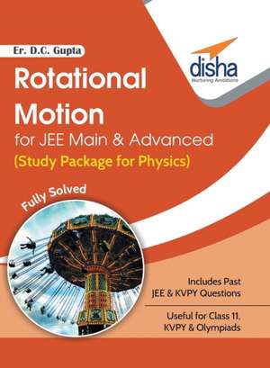 Rotational Motion for JEE Main & Advanced (Study Package for Physics) de D. C. Er. Gupta