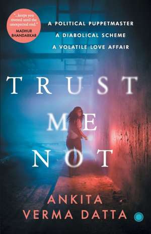 Trust Me Not de Ankita Verma Datta