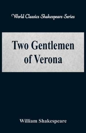 Two Gentlemen of Verona (World Classics Shakespeare Series) de William Shakespeare