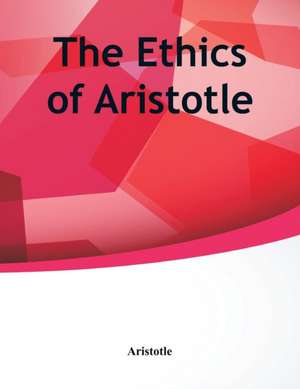 The Ethics of Aristotle de Aristotle