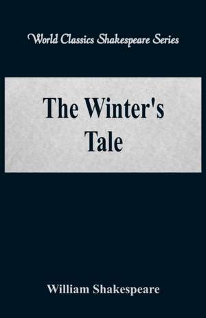 The Winter's Tale (World Classics Shakespeare Series) de William Shakespeare