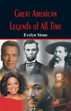 Great American Legends of All Time de Evelyn Stone