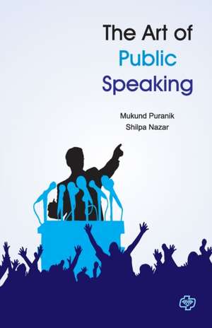 The Art of Public Speaking de Mukund Puranik