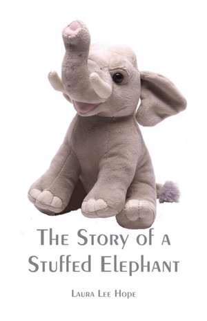 The Story of a Stuffed Elephant de Laura Lee Hope