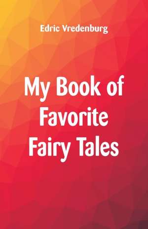 My Book of Favorite Fairy Tales de Edric Vredenburg