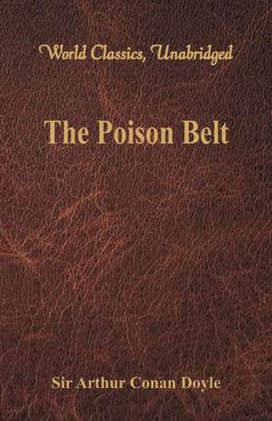 The Poison Belt (World Classics, Unabridged) de Arthur Conan Doyle