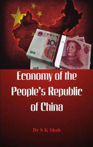 Economy of the Peoples Republic of China de Shah, Dr S. K.