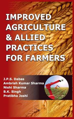 Improved Agriculture & Allied Practices for Farmers de J. P. S. Dabas