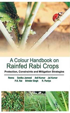 A Colour Handbook on Field Problems of Rabi Crops de Reena Sinha