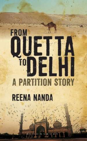 From Quetta to Delhi: A Partition Story de Reena Nanda