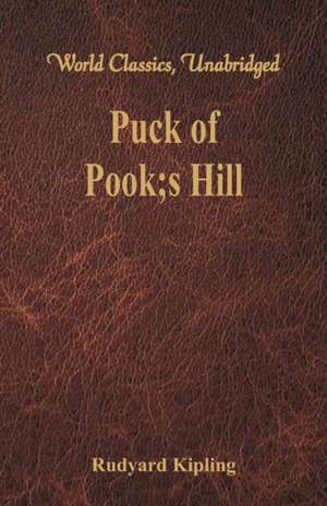 Puck of Pook's Hill (World Classics, Unabridged) de Rudyard Kipling