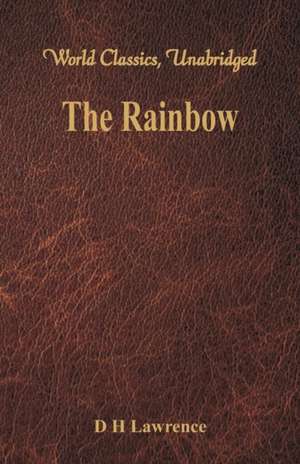 The Rainbow (World Classics, Unabridged) de D. H. Lawrence