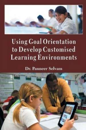 USING GOAL ORIENTATION TO DEVELOP CUSTOMISED LEARNING ENVIRONMENTS de Panneer Selvam