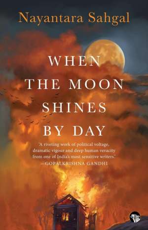 When the Moon Shines by Day de Nayantara Sahgal