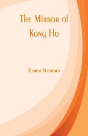 The Mirror of Kong Ho de Ernest Bramah