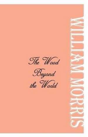 The Wood Beyond the World de William Morris