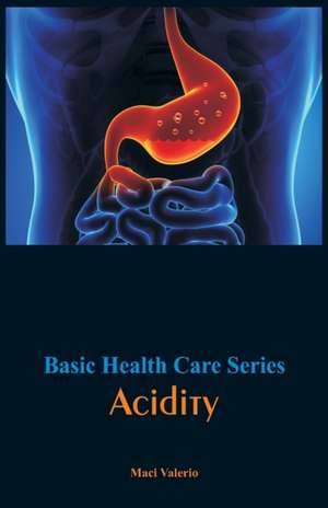 Basic Health Care Series - Acidity de Maci Valerio