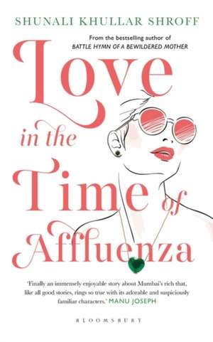 Love in the Time of Affluenza de Shunali Khullar Shroff