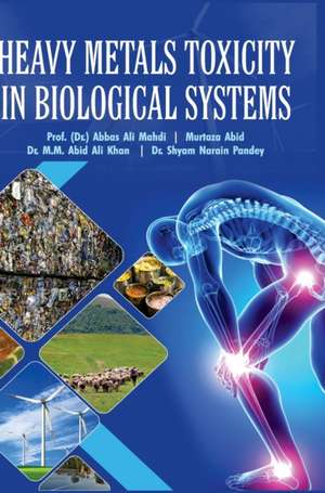 HEAVY METALS TOXICITY IN BIOLOGICAL SYSTEMS de Abbas Ali Mahdi