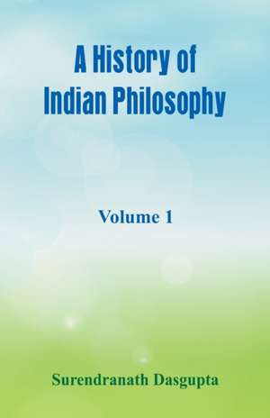 A History of Indian Philosophy, de Surendranath Dasgupta