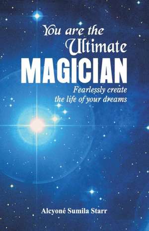 You are the Ultimate Magician de Alcyone Sumila Starr