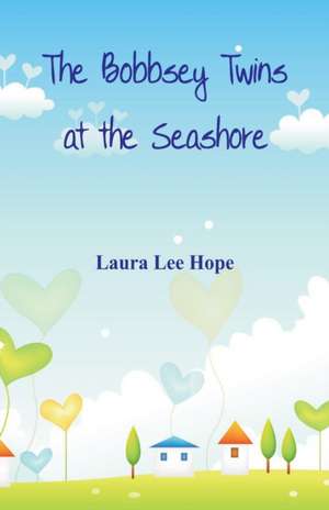 The Bobbsey Twins at the Seashore de Laura Lee Hope