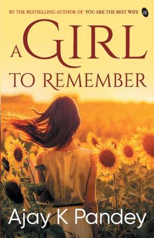 A Girl to Remember de K Ajay Pandey