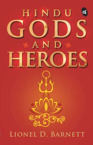 Hindu Gods and Heroes de D Lionel Barnett