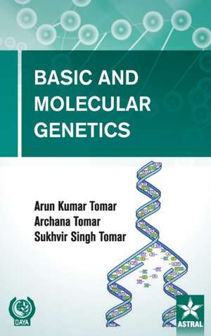 Basic and Molecular Genetics de Arun Kumar Tomar