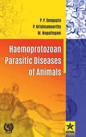 Haemoprotozoan Parasitic Diseases of Animals de Mohandoss Nagalingam