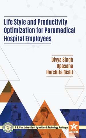 Life Style and Productivity Optimization for Paramedical Hospital Employees de Divya Singh