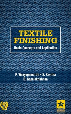 Textile Finishing: Basic Concepts and Application de D. Et Al Gopalakrishnan