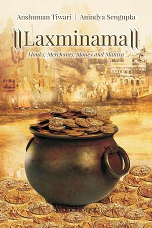 Laxminama: Monks, Merchants, Money and Mantra de Anshuman Tiwari