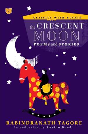 The Crescent Moon: Poems and Stories de Rabindranath Tagore