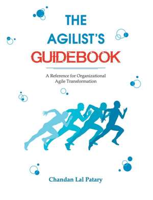 The Agilist's Guidebook - a reference for agile transformation de Chandan Lal Patary