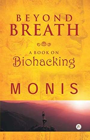 Beyond Breath a book on biohacking de Monis