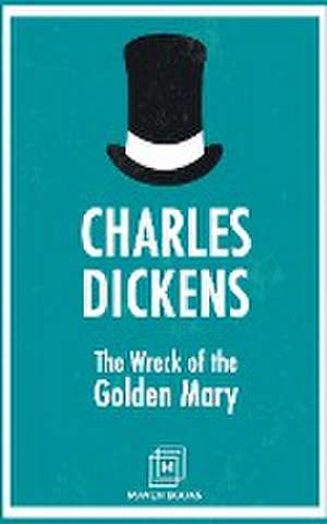 The Wreck of the Golden Mary de Charles Dickens