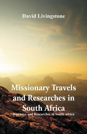 Missionary Travels and Researches in South Africa de David Livingstone