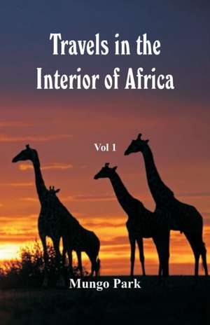 Travels in the Interior of Africa de Mungo Park