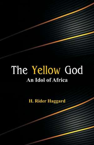 The Yellow God de H. Rider Haggard