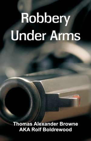 Robbery Under Arms de Aka Rolf Boldrewood