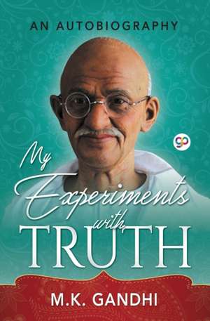 My Experiments with Truth de Mahatma Gandhi