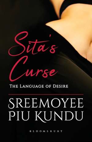 Sita's Curse: The Language of Desire de Sreemoyee Piu Kundu