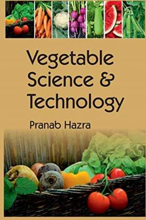 Vegetable Science and Technology de Pranab Hazra